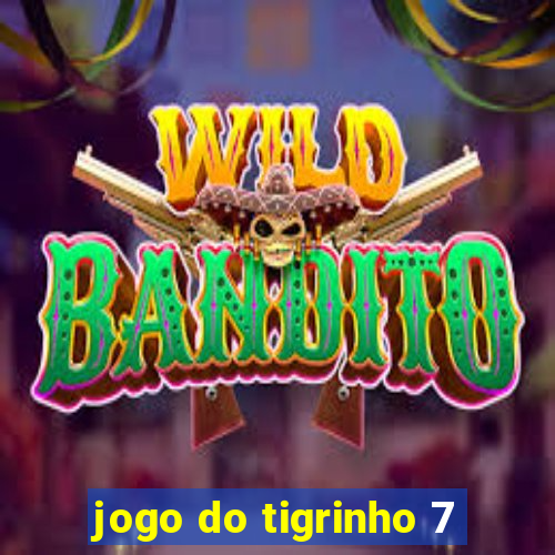 jogo do tigrinho 7